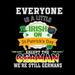 Everyone Is A Little Bit Irish On St Patricks Day Except Germans Svg