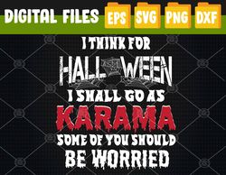 I Think For Halloween I Shall Go As Karma Halloween Svg, Eps, Png, Dxf, Digital Download