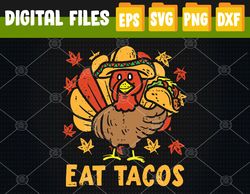 Thanksgiving Turkey Eat Tacos Funny Turkey Svg, Eps, Png, Dxf, Digital Download