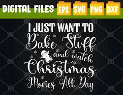 I Just Want To Bake Stuff and Watch Christmas Movies Red Svg, Svg, Eps, Png, Dxf, Digital Download