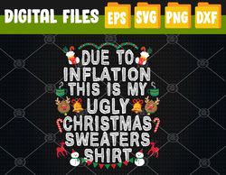 Funny Due to Inflation Ugly Christmas Svg, Svg, Eps, Png, Dxf, Digital Download