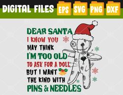 Dear Santa I know you may think I'm too old to ask for a doll but I want the kind with pins and needles Svg, Eps, Png, D