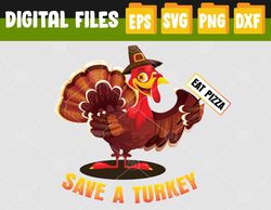 Save a turkey eat a pizza for vegetarian vegan thanksgiving Svg, Eps, Png, Dxf, Digital Download