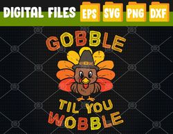 Cute Gobble Til You Wobble Turkey Thanksgiving Day Boys Svg, Eps, Png, Dxf, Digital Download