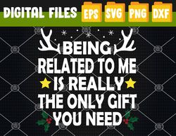 Being Related To Me Is Really The Only Christmas Gifts Funny Svg, Eps, Png, Dxf, Digital Download