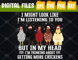Funny Chicken Lover, I Might Look Like I'm Listening to You but In My Head I'm Thinking About Chickens, Svg, Eps, Png, D