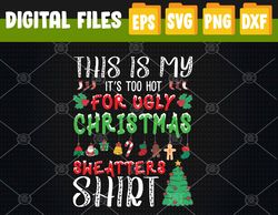 This Is My It's Too Hot For Ugly Christmas Svg, Eps, Png, Dxf, Digital Download