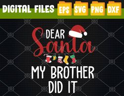 Dear Santa My Brother Did It Family Christmas Svg, Eps, Png, Dxf, Digital Download