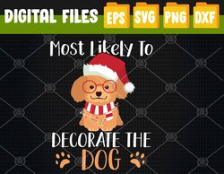 Most Likely To Decorate The Dog Christmas Family Svg, Eps, Png, Dxf, Digital Download