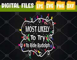 Most Likely Try To Ride Rudolph Christmas Family Matching Svg, Eps, Png, Dxf, Digital Download