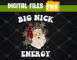 Big Nick Energy Funny Xmas Christmas Santa Claus PNG, Digital Download