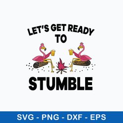 Let_s get ready to stumble Svg, Flamingoes Dink Beer Svg, Funny Svg, Png Dxf Eps File