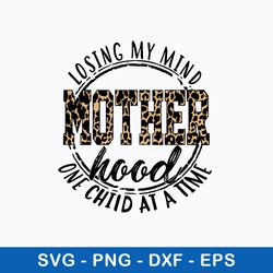 Losing My Mind One Child At A Time Mother Hood Svg, Mother Svg, Png Dxf Eps File