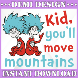 Kid You will move mountains svg, Thing one two svg, Dr. Seuss svg, Read across America svg, svg  design, sublimation