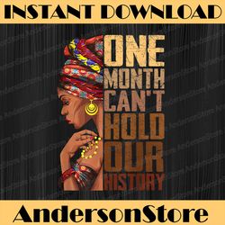 One Month Can't Hold Our History Melanin African Girl Juneteenth, Black History, Black Power, Black woman, Since 1865
