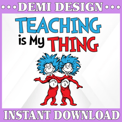 Teaching is my thing svg, Teacher svg, Thing one thing two svg, Dr Seuss svg, Read across America, cut files, dxf, png