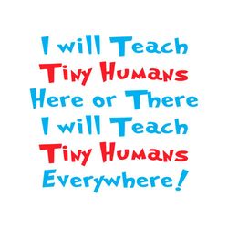 I Will Teach Tiny Humans Dr Seuss Teacher SVG Cutting Files