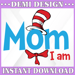 Mom I am svg, Cat in hat svg, Dr Seuss svg, Read across America svg, cut files, dxf, clipart, vector, sublimation design