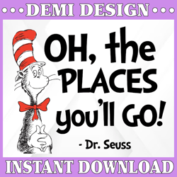 Oh the places you'll go Dr. Seuss svg Cat in hat svg Dr Seuss svg Sayings Quotes Read across America svg, dxf, clipart,
