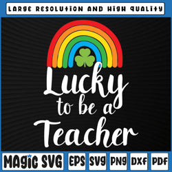 Lucky To Be A Teacher Svg, St Patricks Day Svg, Lucky Svg, Lucky Rainbow Svg, St Patricks Day, Digital Download