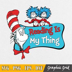 Reading Is My Thing Svg, Thing One Thing Two Svg, Cat In Hat, Dr Seuss Svg, Read Across America, Cut Files, Dxf, Clipart