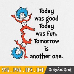 Today Is Good Today Is Fun Svg, Thing One Thing Two Svg, Dr Seuss Svg, Sayings Quotes Svg, Dxf, Clipart, Vector, Print F