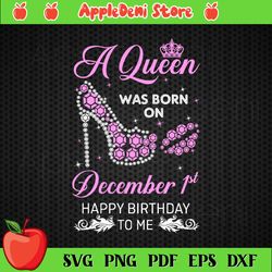A Queen Was Born on 1st December Birthday Svg, Birthday Gift