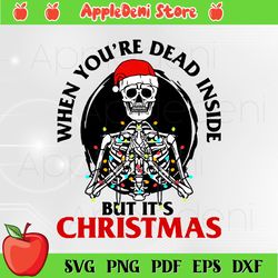 When Youre Dead Inside But Its Christmas Christmas Svg, Xmas Svg