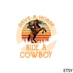Save A Horse Ride A Cowboy Funny Horse Riding SVG Cutting Files