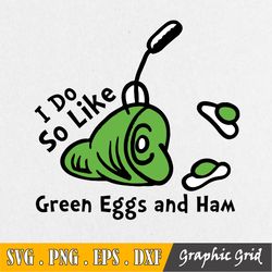 I Do So Like Green Eggs And Ham Dr Seuss Svg, Png, Dxf, Eps
