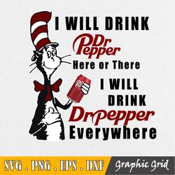 I Will Drink Dr Pepper Here Or There I Will Drink Dr Pepper Everywhere Svg, Dr.Seus Svg, Png, Dxf Eps, Svg Cricut, Silho