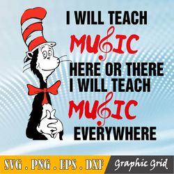 Dr Seuss I Will Teach Music Here Or There I Will Teach Music Everywhere Svg, Dr Seuss Svg