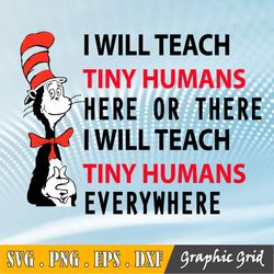 Dr Seuss I Will Teach Tiny Humans Here Or There Everywhere Svg