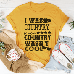I Was Country When Country Wasn't Cool Tee