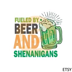 St Patrick Funny Drinking Fueled By Beer And Shenanigans Svg