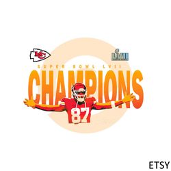 Travis Kelce Kansas City Chiefs Super Bowl Lvii Champions Svg