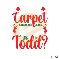 Why Is The Carpet All Wet Todd Svg For Cricut Sublimation Files