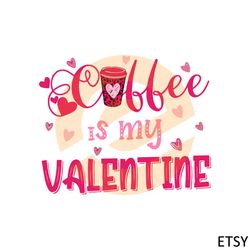 Coffee Is My Valentine Funny Valentne Svg Graphic Designs Files