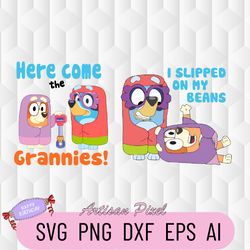 Funny Grannies Here Come The Grannies Bluey Svg, I Slipped On My Beans Svg, Bluey Inspired Svg, Bluey Bingo Svg, Rita An
