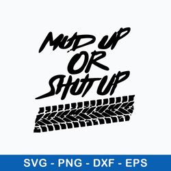 Mud Up Or Shut Up Off Road Truck 4x4 Mudding Side By Dirt Bike Muddin svg, Png Dxf Eps FIle