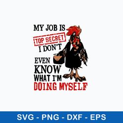 My Job Is Top Secret I Don_t Even Know What I_m Doing Myself Svg, Funny Svg, Png Dxf Eps File
