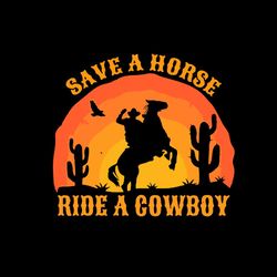 Save A Horse Ride A Cowboy Rodeo Svg Graphic Designs Files