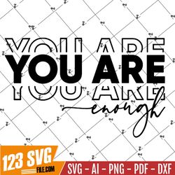 You Are Enough SVG PNG PDF, Inspirational Svg, Positive Quote Svg, Mental Health Svg, Positive Svg, Motivational Svg, Se