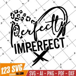 Perfectly imperfect Svg, Insprational Phrase Svg, Leopard Cheetah Print, Svg, Motivational Shirt Svg Cut File for Cricut