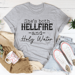 She's Both Hellfire And Holy Water Tee