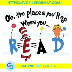 Oh Places Youll Go When You Read Svg, Dr Seuss Svg, Dr Seuss Reading Svg, Reading Book Svg,