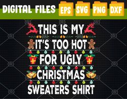 This Is My It's Too Hot For Ugly Christmas Svg, Eps, Png, Dxf, Digital Download