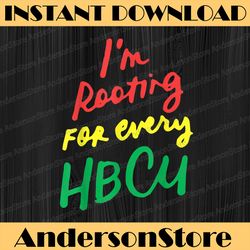 HBCU Black History Month I'm Rooting For Every HBCU Black History, Black Power, Black woman, Since 1865 PNG Sublimation