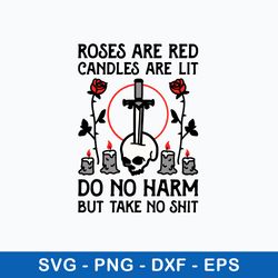 Roses Are Red Candles Are Lit Do No Harm But Take No Shit Svg, Png Dxf Eps File