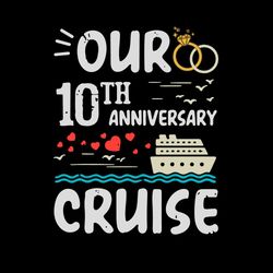 Our 10th Anniversary Cruise Trip 10 Year Wedding Aniversary Svg